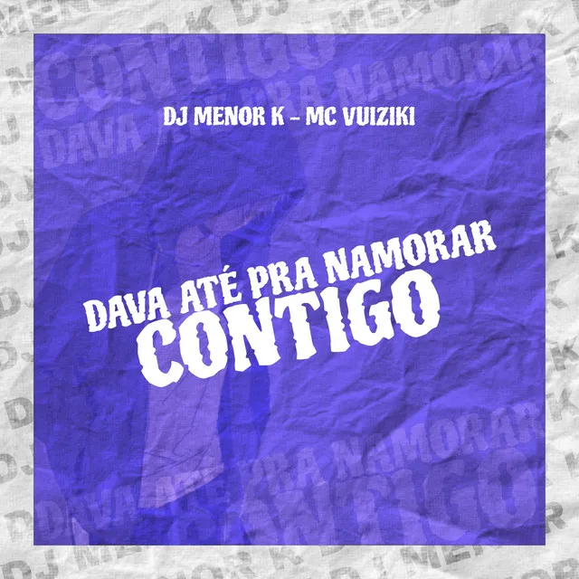 Dava Até Pra Namorar Contigo