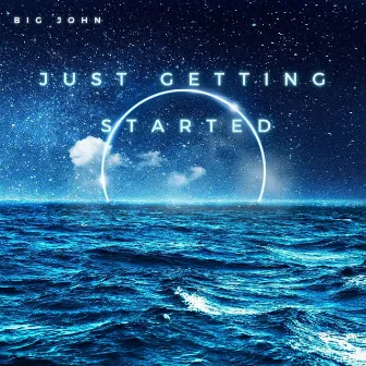 Just Getting Started by Big John