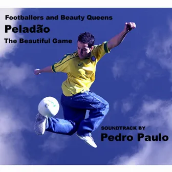 Peladao - The Beautiful Game by Pedro Paulo