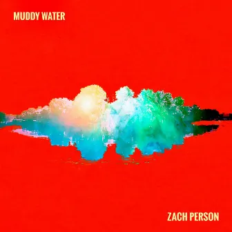 Muddy Water by Zach Person