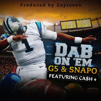 Dab on 'em (feat. Ca$H 4) by G5