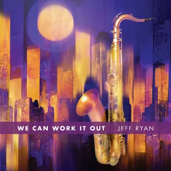 We Can Work It Out by Jeff Ryan