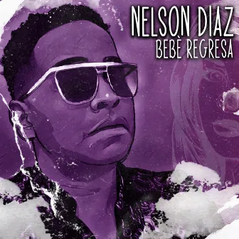 Bebé Regresa by Nelson Diaz