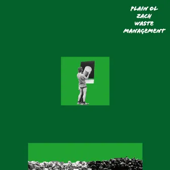 Waste Management by Plain Ol Zach