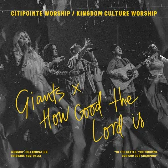 Giants / How Good The Lord Is (Live) by Kingdom Culture Worship