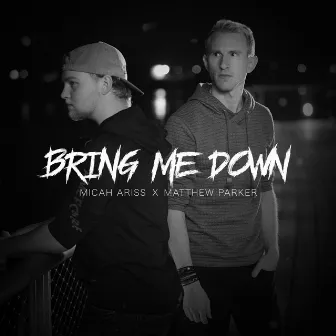 Bring Me Down by Micah Ariss