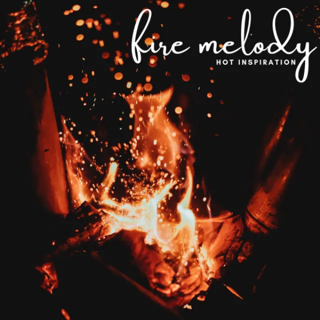 Fire Melody: Hot Inspiration