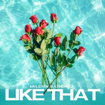 Like That by Milena Sanchez