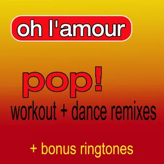 Oh L'Amour (As Made Famous by Erasure) (Pop! Workout + Dance Remixes) [+ Bonus Ringtones] by Workout Heroes