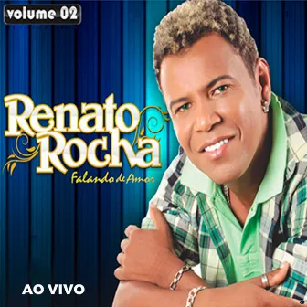 Falando de Amor, Vol. 2 (Ao Vivo) by Renato Rocha