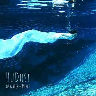 Of Water + Mercy by HuDost