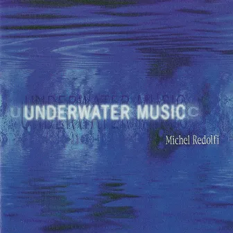 Underwater Music by Michel Redolfi