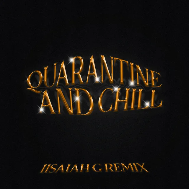 Quarantine & Chill (Remix)