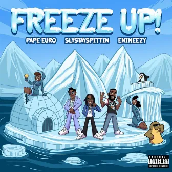 Freeze Up by SlyStaySpittin