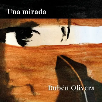 Una Mirada by Rubén Olivera