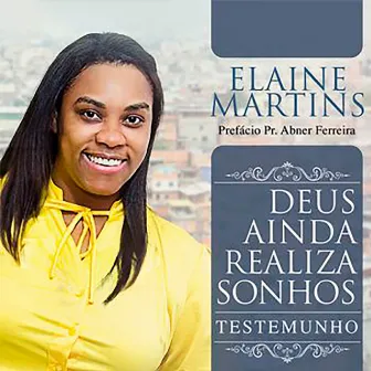 Deus Ainda Realiza Sonhos by Elaine Martins