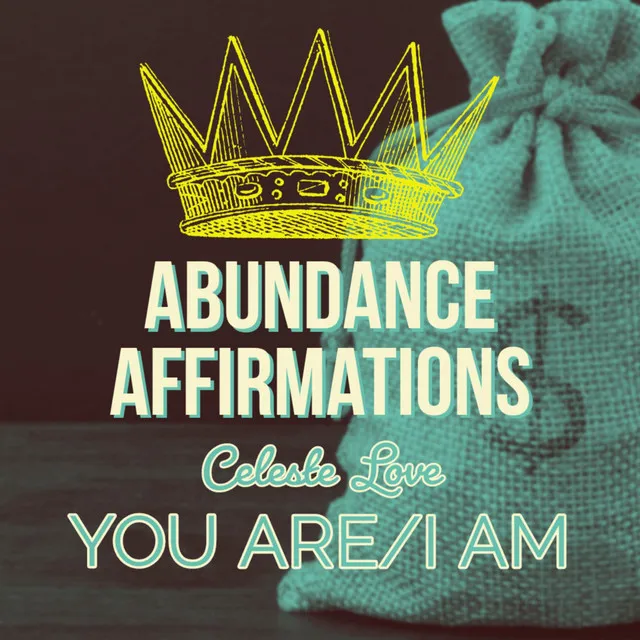 Abundance Affirmations You ARE/I AM