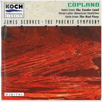 Copland: Tender Land - Suite; Three Latin American Sketches; Red Pony - Suite by James Sedares