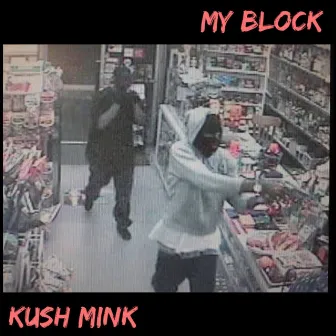 My Block by Kush Mink