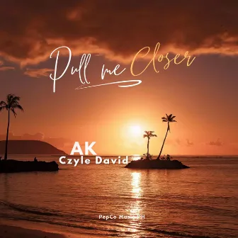 Pull Me Closer by Ak