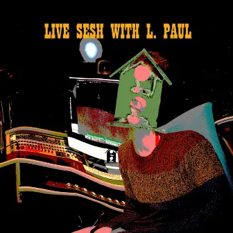 Live Sesh by L. Paul