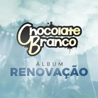 Renovação by Chocolate Branco