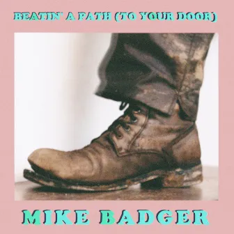 Beatin' A Path (To Your Door) by Mike Badger