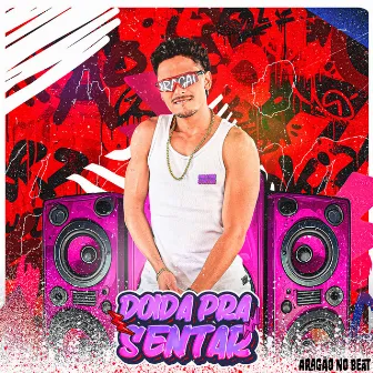 Doida pra sentar by Aragão no Beat