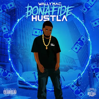 Bonafide Hustla by Wally Mac