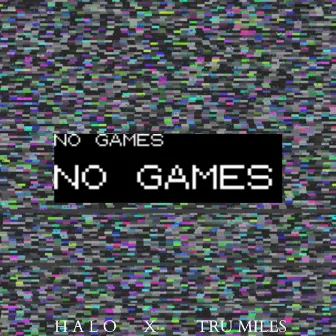 No Games by Halo