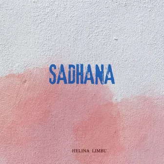 Sadhana (Acoustic) by Helina Limbu