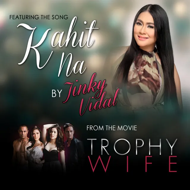 Kahit Na - From "Trophy Wife"