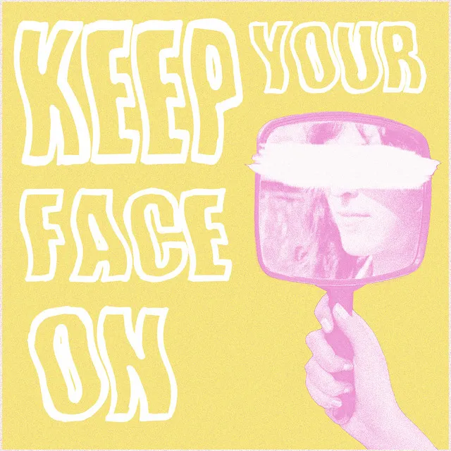 Keep Your Face On