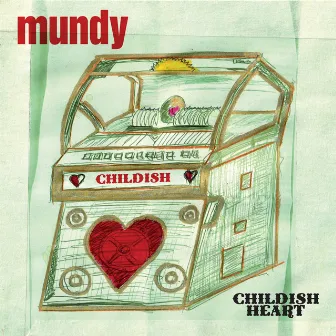 Childish Heart by Mundy