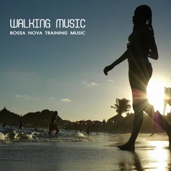 Walking Music Bossa Nova Training Music for Walking and Running Sport Music Latin Songs and Brazilian Music by Unknown Artist