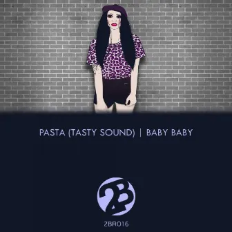 Baby Baby by Pasta Tasty Sound