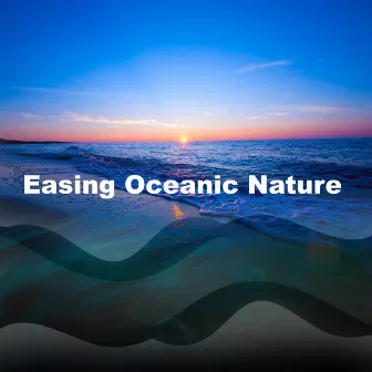 Easing Oceanic Nature by Relaxing Nature Sound