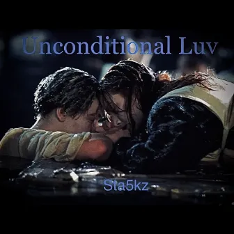 Unconditional Luv by Sta5kz