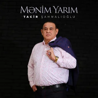 Mənim Yarım by Tacir Şahmalıoğlu