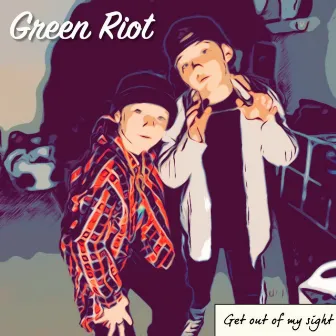 Get Out Of My Sight by Green Riot