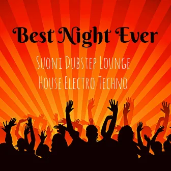 Best Night Ever - Suoni Dubstep Lounge House Electro Techno per Workout Esercizi di Pilates Scheda Allenamento Palestra a Casa by 