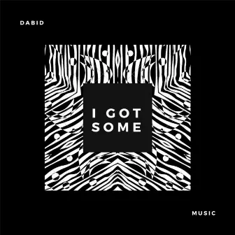 I Got Some by Dabid Music