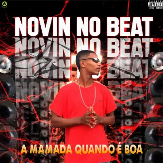 A Mamada Quando É Boa by Novin No Beat