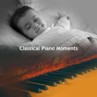 Classical Piano Moments by Baby Classical Songs Orchestra