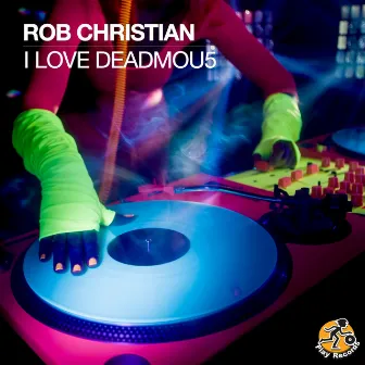 I Love Deadmou5 by Rob Christian