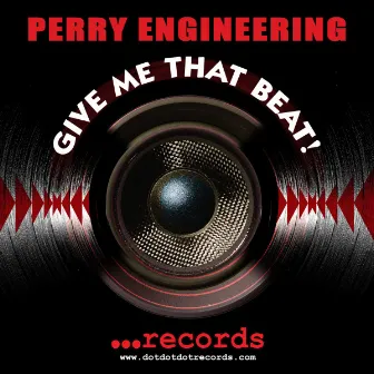 Give Me That Beat! by Perry Engineering