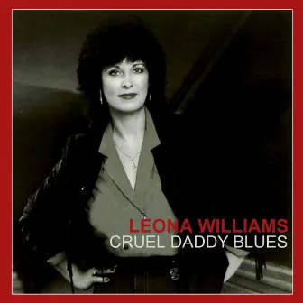 Cruel Daddy Blues by Leona Williams