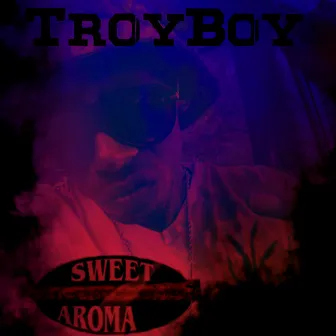 Sweet Aroma by Troy Boy