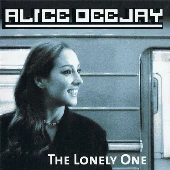 The Lonely One by Alice Deejay