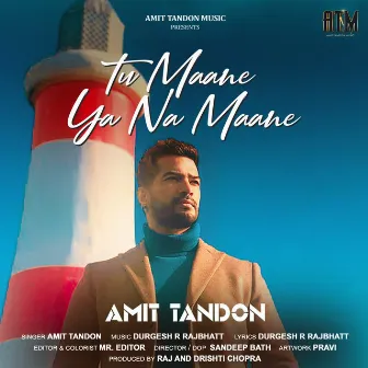 Tu Maane Ya Na Maane by Amit Tandon